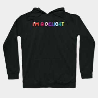 I'm A Delight Hoodie